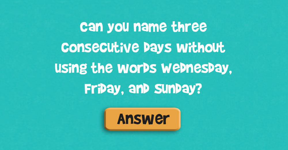 Can you name three consecutive days…