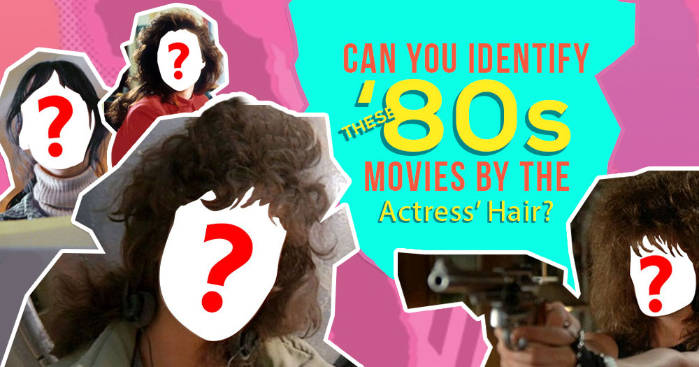 Can You Identify the 1980’s Actress by Their Hair Only?