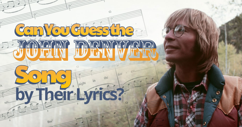 Can You Guess The John Denver Song By Their Lyrics?
