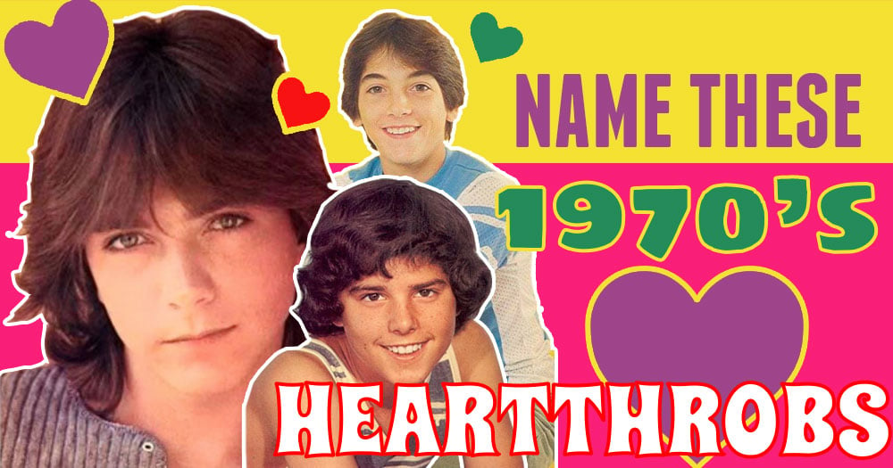 Can You Name All these 1970’s Heartthrobs?