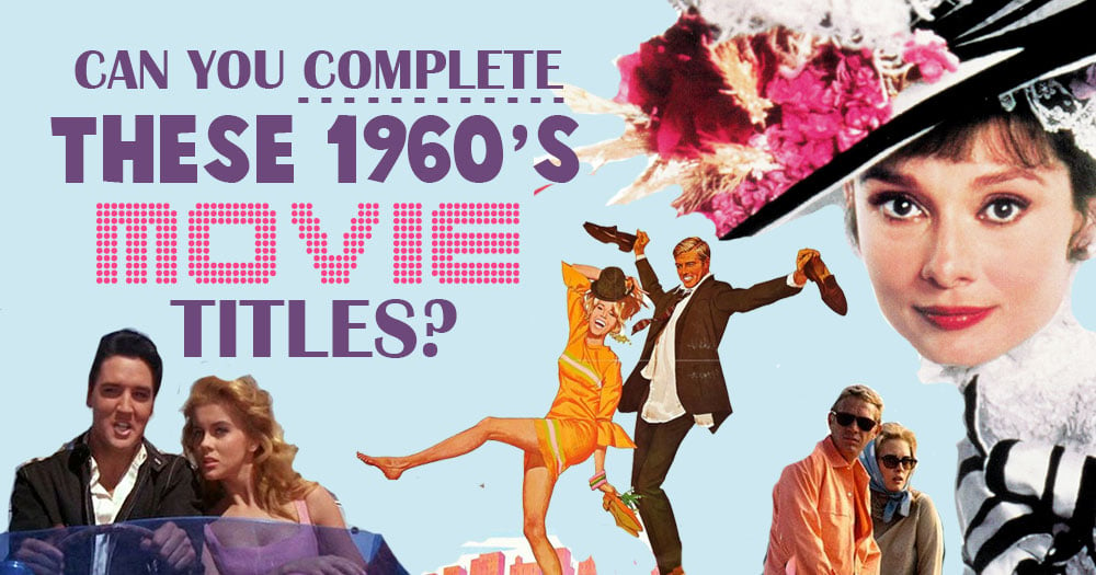 Can You Complete the Titles of these 1960’s Romantic Movies?