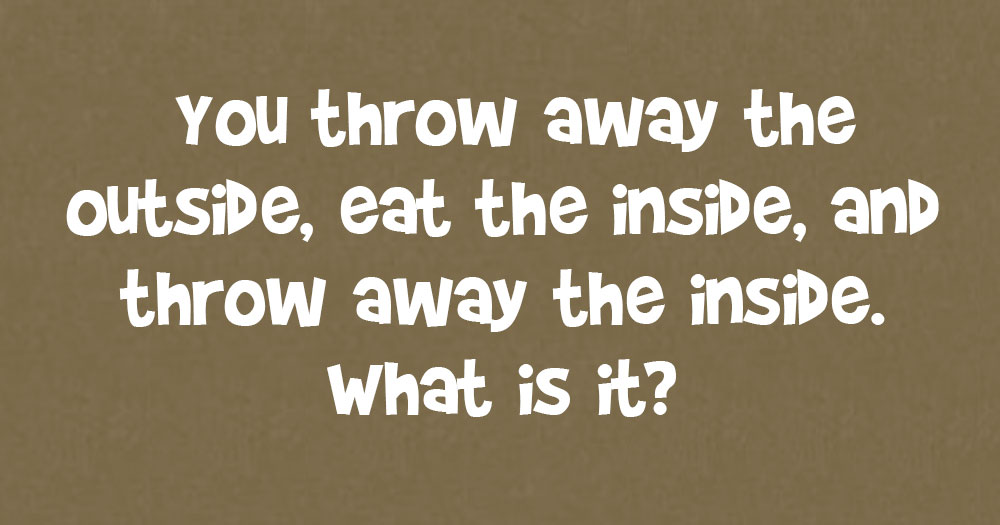 You Throw Away the Outside, Eat the Inside, and Throw Away the Inside
