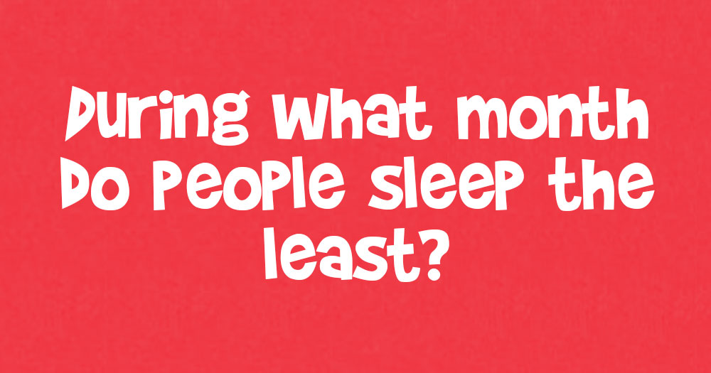 During What Month do People Sleep the Least?