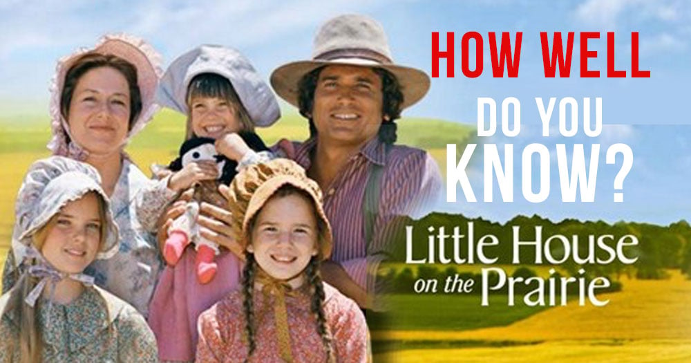 Little House on the Prairie Trivia – How Well Do You Know Do You Know The Show?