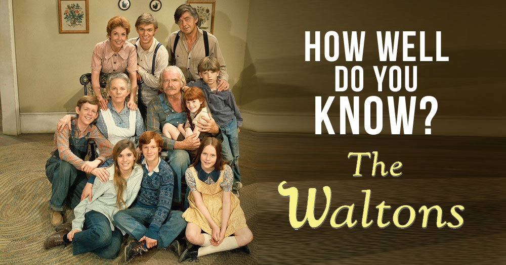 How Well Do You Know The Waltons?
